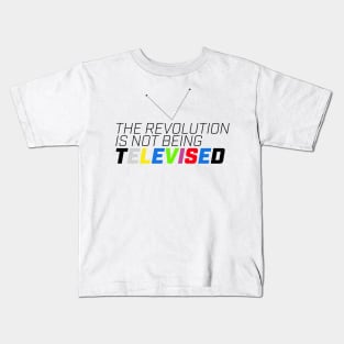 The revolution is not being televised. Kids T-Shirt